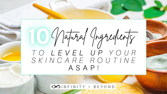 10 Natural Skincare Ingredients To Level Up Your Skincare!